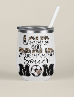 loud and proud soccer mom gin tumbler