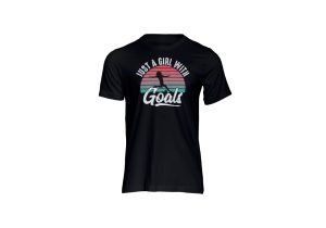 Just a girl with goals t-shirt