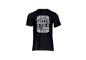 a day without soccer black t-shirt