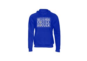 weekend, coffee, soccer hoody royal blue