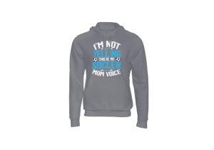 I'm not yelling this is my soccer mom voice hoody grey